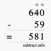 Calculate 640 minus 59 using long subtraction