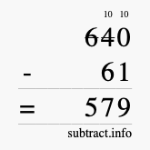 Calculate 640 minus 61 using long subtraction