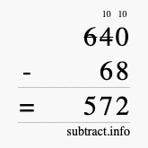 Calculate 640 minus 68 using long subtraction
