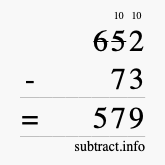 Calculate 652 minus 73 using long subtraction
