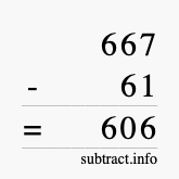 Calculate 667 minus 61 using long subtraction