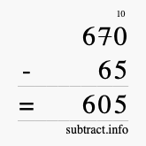 Calculate 670 minus 65 using long subtraction Calculate 670 minus 65 using long subtraction
