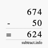 Calculate 674 minus 50 using long subtraction Calculate 674 minus 50 using long subtraction