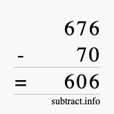 Calculate 676 minus 70 using long subtraction
