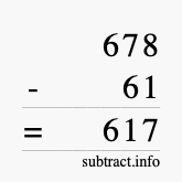 Calculate 678 minus 61 using long subtraction
