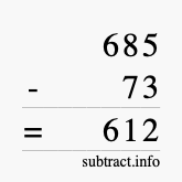 Calculate 685 minus 73 using long subtraction