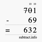 Calculate 701 minus 69 using long subtraction