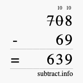 Calculate 708 minus 69 using long subtraction