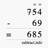 Calculate 754 minus 69 using long subtraction
