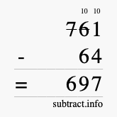 Calculate 761 minus 64 using long subtraction