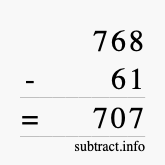 Calculate 768 minus 61 using long subtraction
