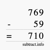 Calculate 769 minus 59 using long subtraction Calculate 769 minus 59 using long subtraction