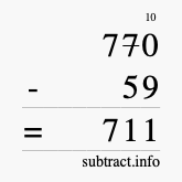 Calculate 770 minus 59 using long subtraction Calculate 770 minus 59 using long subtraction