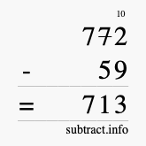 Calculate 772 minus 59 using long subtraction Calculate 772 minus 59 using long subtraction