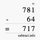 Calculate 781 minus 64 using long subtraction
