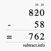 Calculate 820 minus 58 using long subtraction Calculate 820 minus 58 using long subtraction