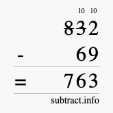 Calculate 832 minus 69 using long subtraction