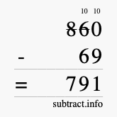 Calculate 860 minus 69 using long subtraction