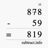Calculate 878 minus 59 using long subtraction Calculate 878 minus 59 using long subtraction