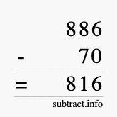 Calculate 886 minus 70 using long subtraction