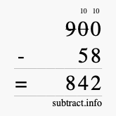 Calculate 900 minus 58 using long subtraction