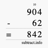 Calculate 904 minus 62 using long subtraction