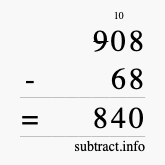 Calculate 908 minus 68 using long subtraction