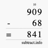 Calculate 909 minus 68 using long subtraction
