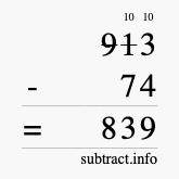 Calculate 913 minus 74 using long subtraction