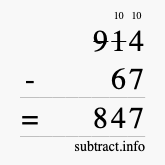 Calculate 914 minus 67 using long subtraction