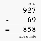 Calculate 927 minus 69 using long subtraction