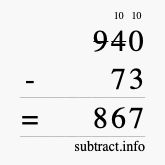 Calculate 940 minus 73 using long subtraction