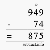 Calculate 949 minus 74 using long subtraction