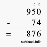 Calculate 950 minus 74 using long subtraction