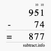 Calculate 951 minus 74 using long subtraction