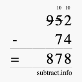 Calculate 952 minus 74 using long subtraction