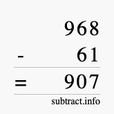 Calculate 968 minus 61 using long subtraction