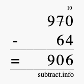Calculate 970 minus 64 using long subtraction
