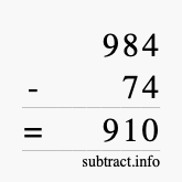 Calculate 984 minus 74 using long subtraction