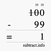 Calculate 100 minus 99 using long subtraction Calculate 100 minus 99 using long subtraction
