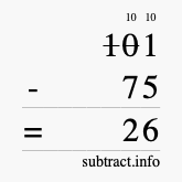 Calculate 101 minus 75 using long subtraction Calculate 101 minus 75 using long subtraction