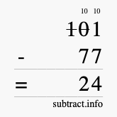 Calculate 101 minus 77 using long subtraction Calculate 101 minus 77 using long subtraction