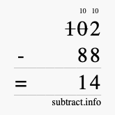 Calculate 102 minus 88 using long subtraction Calculate 102 minus 88 using long subtraction