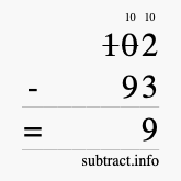 Calculate 102 minus 93 using long subtraction Calculate 102 minus 93 using long subtraction