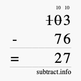 Calculate 103 minus 76 using long subtraction Calculate 103 minus 76 using long subtraction
