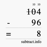 Calculate 104 minus 96 using long subtraction Calculate 104 minus 96 using long subtraction