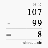 Calculate 107 minus 99 using long subtraction Calculate 107 minus 99 using long subtraction