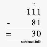 Calculate 111 minus 81 using long subtraction Calculate 111 minus 81 using long subtraction