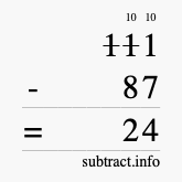 Calculate 111 minus 87 using long subtraction Calculate 111 minus 87 using long subtraction