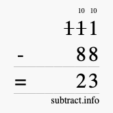 Calculate 111 minus 88 using long subtraction Calculate 111 minus 88 using long subtraction
